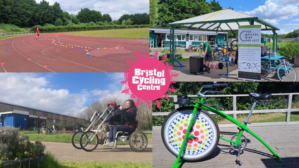 4 photos from Bristol cycling centre with the logo of Bristol Cycling centre in the centre. The logo is circular and has the name in the centre surrounding by a rotating series of inclusive cycles. The Top left phopto is of the red cycling track with cones laid out for children to cycle around and someone walking in the background. The Top right image has a man bent over taking notes next to a sign that reads The Bristol Bike Project with bikes surrouding him waiting to be fixed. The third image bottom left is 2 people cycling next to each other sharing a side by side tandem cycle in the sunshine. The fourth image on the bottom right is of a bright green smoothie bike on deck9ing.